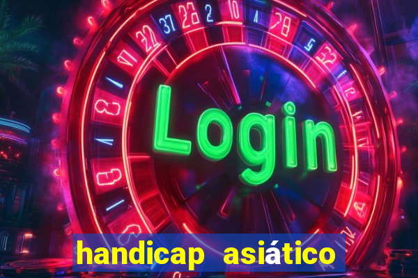 handicap asiático o que significa